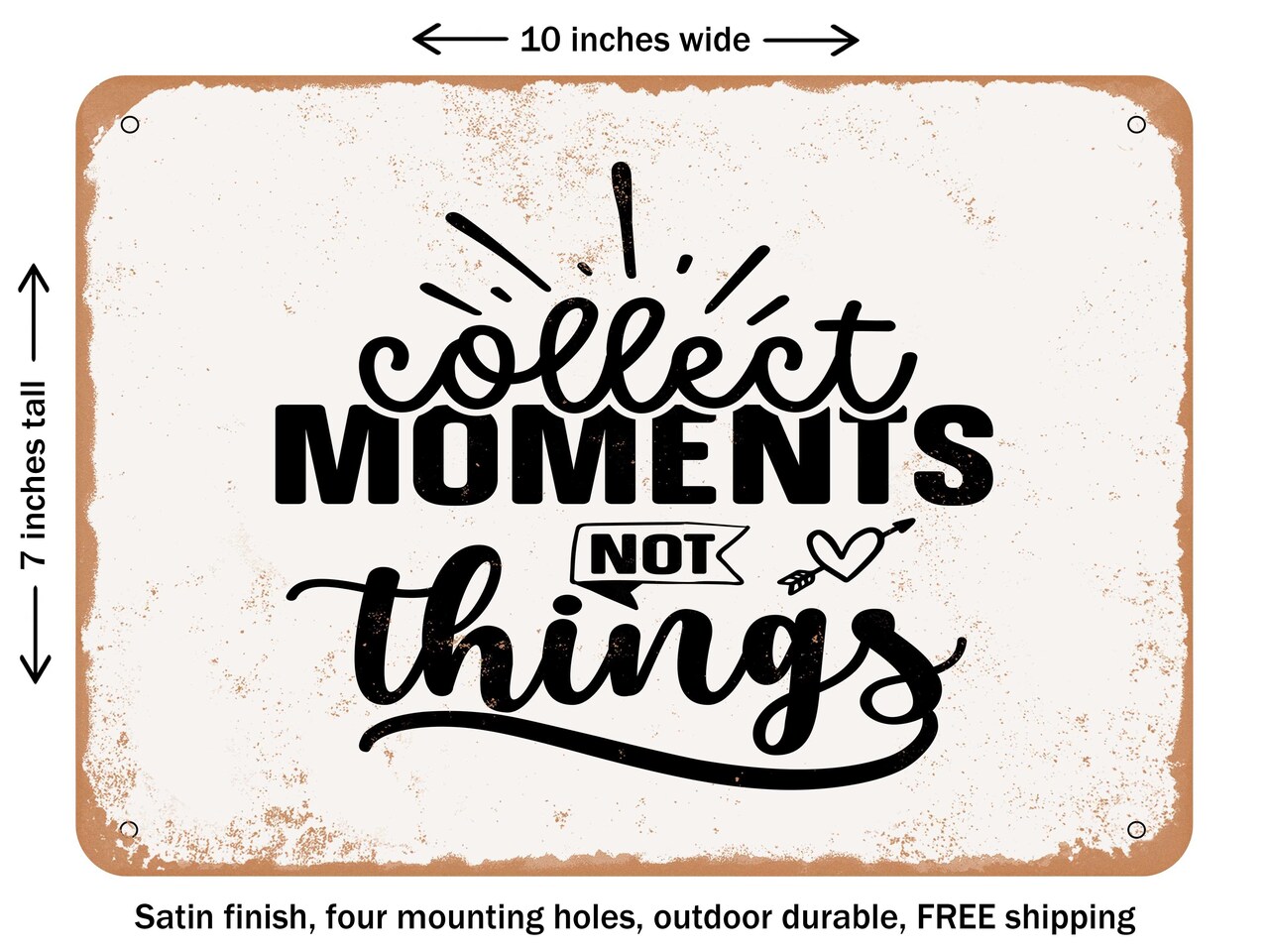 DECORATIVE METAL SIGN - Collect Moments Not Things - Vintage Rusty Look